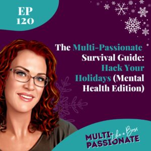 Red headed woman with glasses on a purple background next the the title: The multi-passionate survival guide: Hack your Holidays
